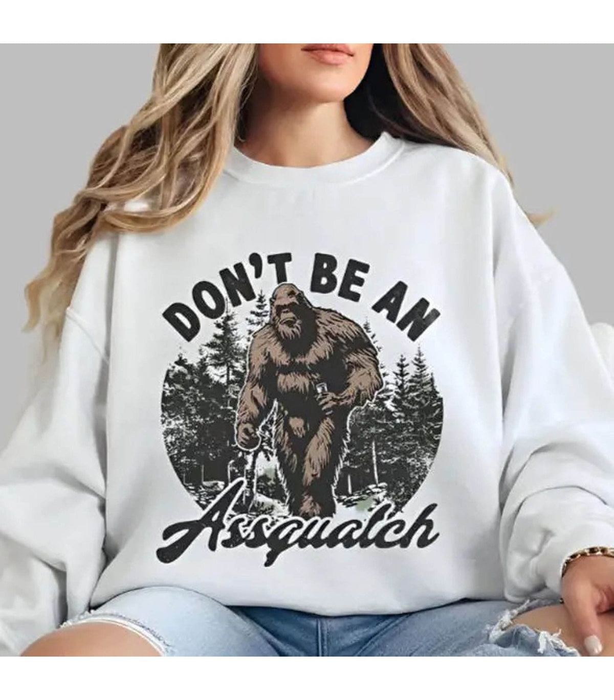Don't Be an Assquatch Graphic Sweatshirt