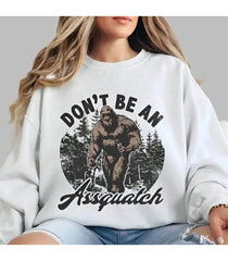Don't Be an Assquatch Graphic Sweatshirt